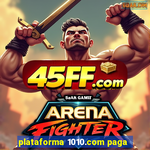 plataforma 1010.com paga